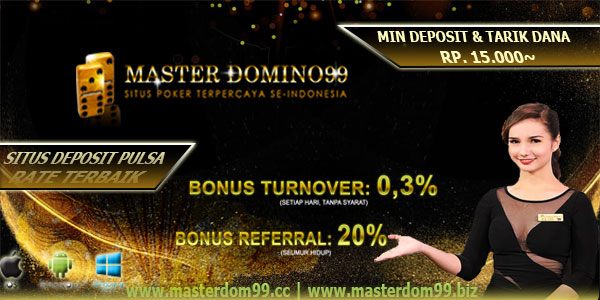 Mengenal Situs Terpercaya Deposit Pulsa MasterDomino99, masterdom99